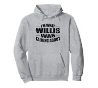 I'm What Willis Was Talking About T-Shirt Funny Retro 80s Te Pullover Hoodie