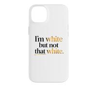 I'm White But Not that White Sarcastic Funny Saying Case for iPhone 14 Plus