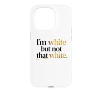 I'm White But Not that White Sarcastic Funny Saying Case for iPhone 15 Pro