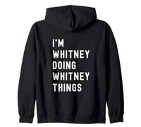 I'm Whitney Doing Whitney Things Zip Hoodie