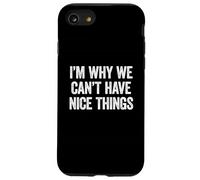 I'm Why We Can't Have Nice Things Case for iPhone SE (2020) / 7/8