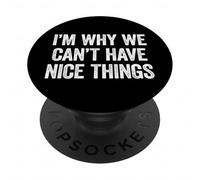 I'm Why We Can't Have Nice Things PopSockets Adhesive PopGrip