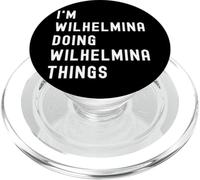 I'm Wilhelmina Doing Wilhelmina Things PopSockets PopGrip for MagSafe