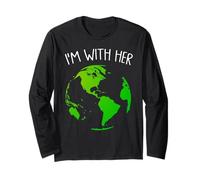 I'm With Her - Earth Day Globe Climate Change Long Sleeve T-Shirt