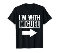 I'm with Miguel T-Shirt for Miguel T-Shirt