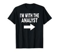 I'm with The Analyst T-Shirt for Analysts T-Shirt