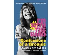 I'm with the Band : Confessions of a Groupie
