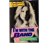 I'm With the Band: Confessions of a Groupie