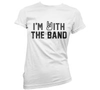 I'm with The Band - Womens T-Shirt - Music Rock Band Rocker 12 White