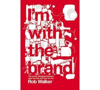 I'm with the Brand: The Secret Dialogue Between What We Buy and Who We Are