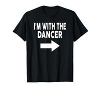 I'm with The Dancer T-Shirt for Dancers T-Shirt