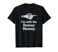 I'm with The Dommy Mommy T-Shirt