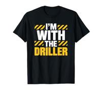 I'm with The Driller, Well Drilling and Worker Operator T-Shirt