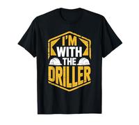 I'm with The Driller, Well Drilling and Worker Operator T-Shirt