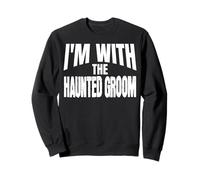 I'm with the Haunted Groom Funny Matching Halloween Costume Sweatshirt