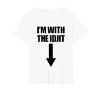 I'm with The Idjit Arrow Down Funny Idiot Slang Idjit T-Shirt, Women's Plus, White, 2X