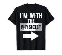 I'm with The Physicist T-Shirt for Physicists T-Shirt