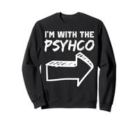 I'm With The Psycho RIGHT Arrow Funny Halloween Cute Her Him Sweatshirt