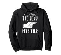 Im With The Sexy Pet Sitter Pet Lover Pullover Hoodie