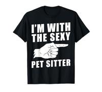 Im With The Sexy Pet Sitter Pet Lover T-Shirt