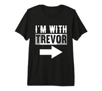 I'm with Trevor T-Shirt for Trevor Premium T-Shirt