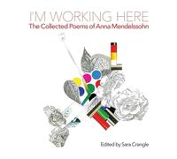 I'm working here: Collected Poems