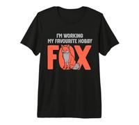 I'm Working My Favourite Hobby Fox Premium T-Shirt