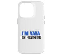 I'm YaYa I Don't Follow The Rules Grandmother Case for iPhone 14 Pro