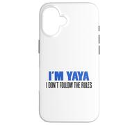 I'm YaYa I Don't Follow The Rules Grandmother Case for iPhone 16
