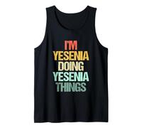 I'm Yesenia Doing Yesenia Things - Funny Saying Name Yesenia Tank Top