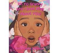 Im Yo Granny And I Dont Play About You