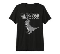 I'm Younger Than I Look, T-Rex Dinosaur Father's Day Sarcasm Premium T-Shirt