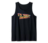 I'm Your Density Funny Sci-Fi Back in Time Travel Movie Meme Tank Top