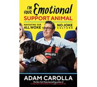 I'm Your Emotional Support Animal: Navigating Our All Woke, No Joke Culture