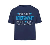 I'm Your Father's Day Gift Mummy says You're Welcome (Blue Hearts) Cheeky [FDB23] Short Sleeve Cotton Toddler t Shirt, 3-4 Years, Navy