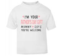 I'm Your Father's Day Gift Mummy says You're Welcome (Pink Hearts) Cheeky [FDB23] Short Sleeve Cotton Toddler t Shirt, 2-3 Years, White