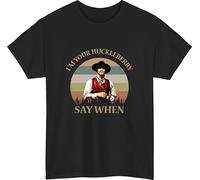 I'm Your Huckleberry Say When T-Shirt, Country Southern Tshirt, Huckleberry Funny Irish Ireland Unisex Gift tee top Black