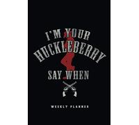 I'm Your Huckleberry Weekly Planner