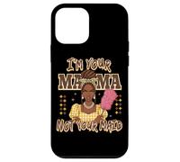 I'm Your Mama Not Your Maid Statement Case for iPhone 12 mini