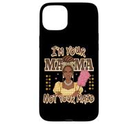 I'm Your Mama Not Your Maid Statement Case for iPhone 15 Plus