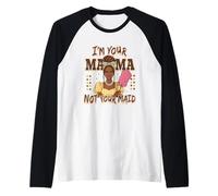 I'm Your Mama Not Your Maid Statement Raglan Baseball Tee