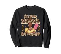 I'm Your Mama Not Your Maid Statement Sweatshirt