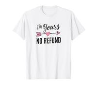 IM Yours NO Refund | Valentines Day T-Shirt