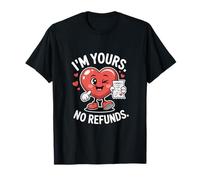 Im Yours No Refunds Funny Heart Saying T-Shirt