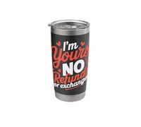 I'm Yours No Refunds Or Exchanges Stainless Steel Insulated Tumbler