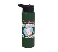 I'm Yours No Refunds Or Exchanges Stainless Steel Insulated Water Bottle