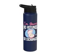 I'm Yours No Refunds Or Exchanges Stainless Steel Insulated Water Bottle