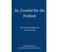 Im Zweifel für die Freiheit: Eine Freundschaftsgabe für Dr. Detmar Doering