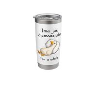 Ima Jus Disassociate for a While Funny Goose Meme Nap Sleepy Stainless Steel Insulated Tumbler