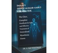 Imaavy (Nipocalimab-aahu) User Guide: The Clear, Complete Handbook for Safe and Effective Treatment of Generalized Myasthenia Gravis